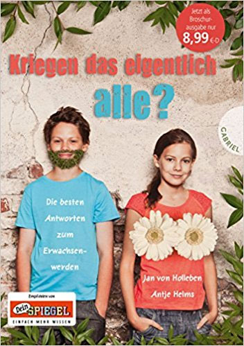 Kriegen das eigentlich alle? (aktualisierte Neuausgabe): Die besten Antworten zum Erwachsenwerden